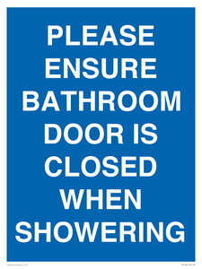 PLEASE ENSURE BATHROOM DOOR IS CLOSED WHEN SHOWERING